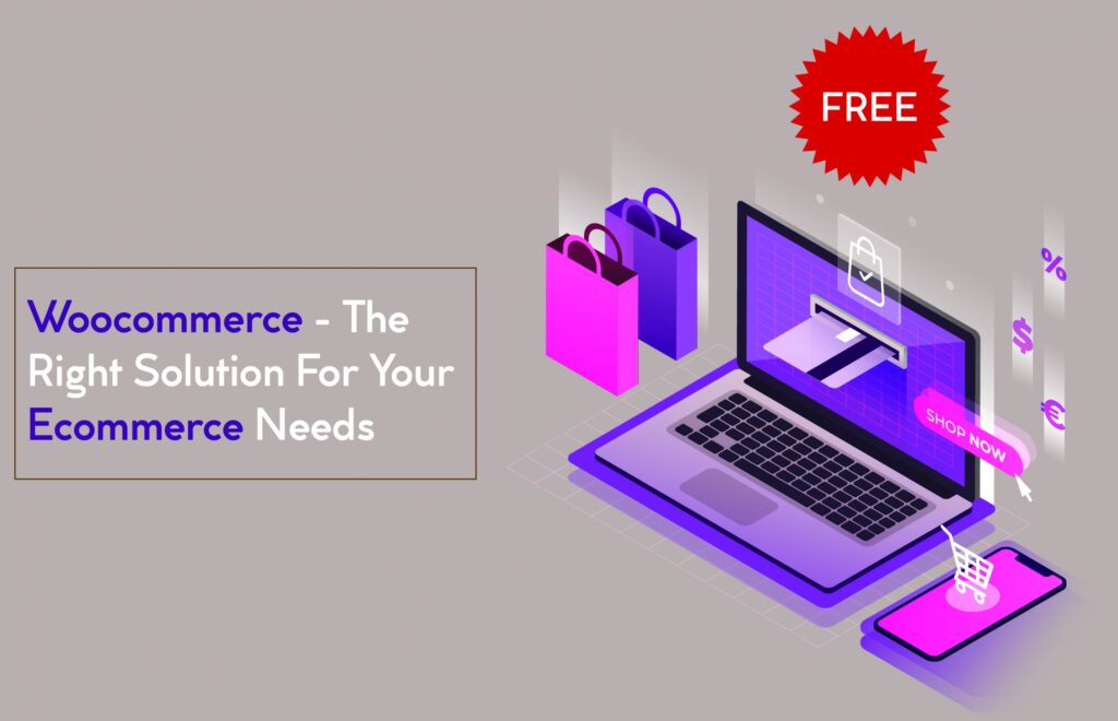 Woocommerce – The Right Solution For Your Ecommerce Needs